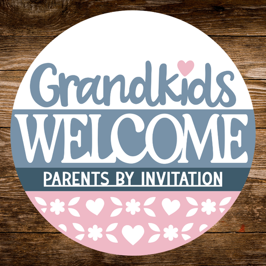Circular sign with 'Grandkids Welcome, Parents by Invitation' text on a wooden background